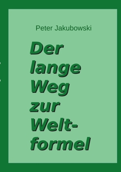 Der lange Weg zur Weltformel (German Edition)