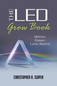 Paperback The Led Grow Book: Better. Easier. Less Watts. Book