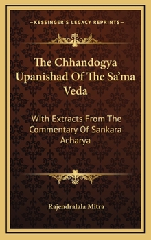 The Chhandogya Upanishad Of The Sa'ma Veda: With Extracts From The Commentary Of Sankara Acharya