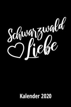 Schwarzwaldliebe Kalender 2020 : Terminplaner, Taschenkalender, Kalender, Wochenplaner, Planer, Organizer 2020