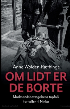 Paperback Om lidt er de borte - Modstandsbevægelsens topfolk fortæller til Ninka [Danish] Book