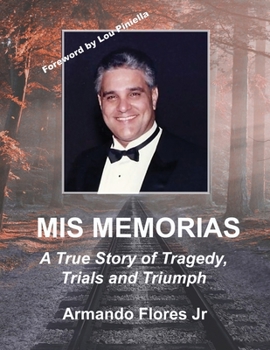 Paperback Mis Memorias: A True Story of Tragedy, Trials, and Triumph Book