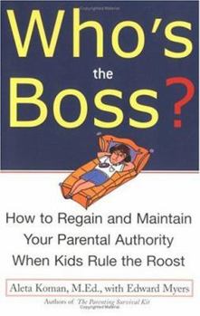 Paperback Who's the Boss?: How to Regain and Maintain Your Parental Authority When Kids Rule the Roost Book