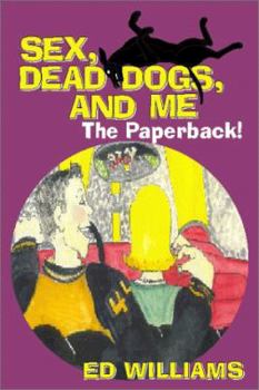 Paperback Sex, Dead Dogs, and Me Book