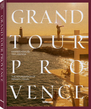 Grand Tour Provence: A Guide to Exquisite Travel Experiences