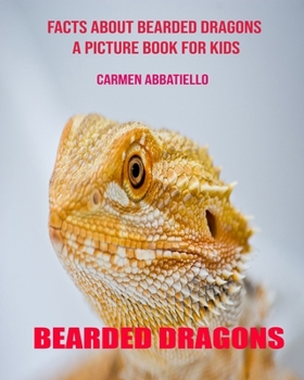 Paperback Facts About Bearded dragons A Picture Book For Kids Book