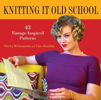 Hardcover Knitting It Old School: 43 Vintage-Inspired Patterns Book