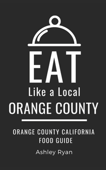 Paperback Eat Like a Local- Orange County: Orange County California Food Guide Book