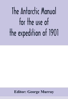 Paperback The Antarctic manual for the use of the expedition of 1901 Book