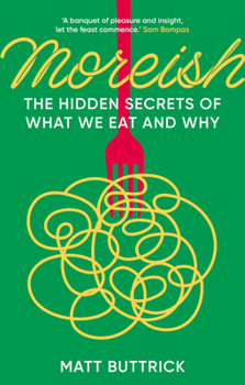 Hardcover Moreish: The Hidden Secrets of What We Eat and Why Book