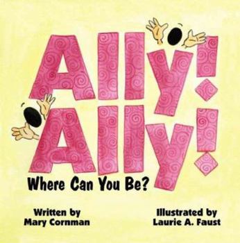 Ally! Ally! Where Can You Be?
