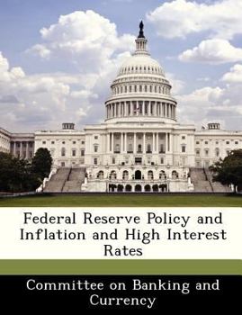 Paperback Federal Reserve Policy and Inflation and High Interest Rates Book