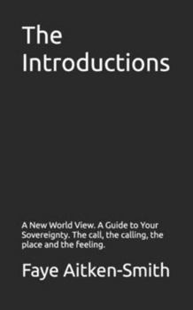 Paperback The Introductions: A New World View. A Guide to Your Sovereignty. The call, the calling, the place and the feeling. Book