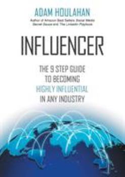 Paperback Influencer: The 9-Step Guide to Becoming Highly Influential in Any Industry Book