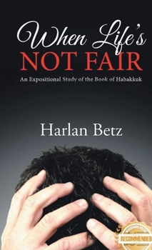 When Life's Not Fair: An Exceptional Study of the Book of Habakkuk