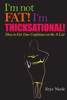 Paperback I'm Not Fat! I'm Thicksational! How to Get Your Confidence on the A-List! Book