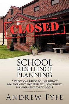 Paperback School Resilience Planning: A Practical Guide to Emergency Management and Business Continuity Management for Schools Book