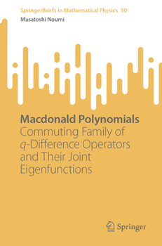 Paperback MacDonald Polynomials: Commuting Family of Q-Difference Operators and Their Joint Eigenfunctions Book