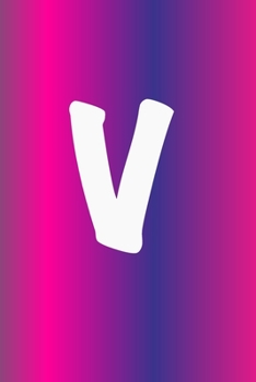 Paperback V: Monogram Initial V Notebook for Girls and Women, Rainbow White 6 x 9: Personalized Alphabet lined Notebook journal- or Book