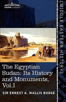 Paperback The Egyptian Sudan (in Two Volumes), Vol.I: Its History and Monuments Book