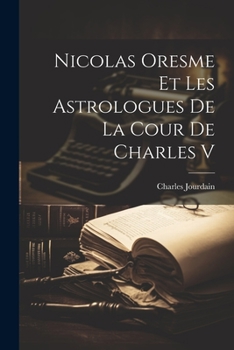 Paperback Nicolas Oresme Et Les Astrologues De La Cour De Charles V [French] Book