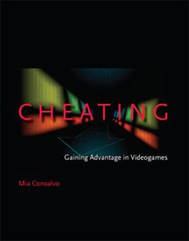 Paperback Cheating: Gaining Advantage in Videogames Book