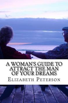 Paperback A Woman's Guide to Attract The Man of Your Dreams Book