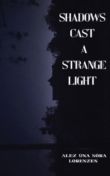 Shadows Cast a Strange Light