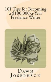 Paperback 101 Tips for Becoming a $100,000-a-Year Freelance Writer Book