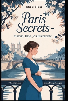 Paperback Paris Secrets: Maman, Papa, Je Suis Enceinte Book