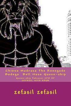 Paperback Chiowa Madrasa The Renegade Bodega Bell Nose Queen-ship: Queen-ship Takeover ZFM OF ZEFASIL NITO EPUB Book