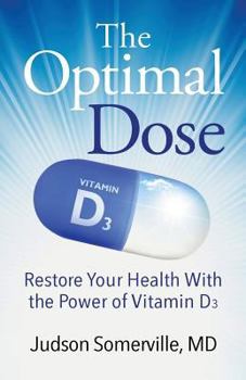 Paperback The Optimal Dose: Restore Your Health With the Power of Vitamin D3 Book
