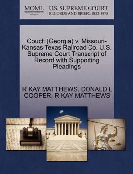 Paperback Couch (Georgia) V. Missouri-Kansas-Texas Railroad Co. U.S. Supreme Court Transcript of Record with Supporting Pleadings Book