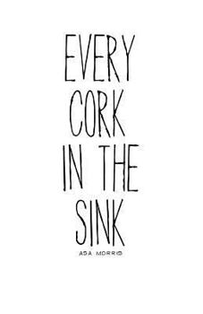 Paperback Every Cork in the Sink Book