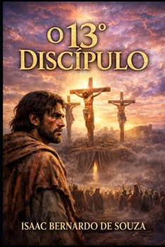 O 13° DISCÍPULO (Portuguese Edition)