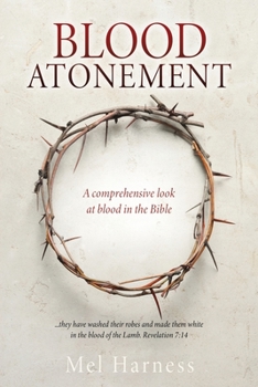 Paperback Blood Atonement: A comprehensive look at blood in the Bible Book