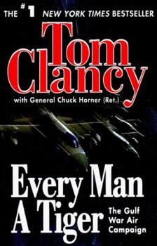 Paperback Every Man a Tiger: The Gulf War Air Campaign (Commander Series) Book