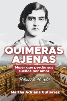 QUIMERAS AJENAS: Mujer que perdió sus sueños por amor (Spanish Edition)