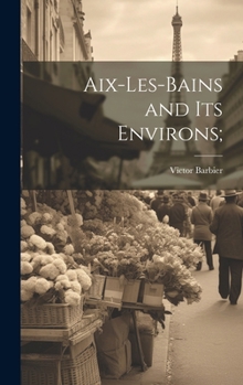 Hardcover Aix-les-Bains and its Environs; Book