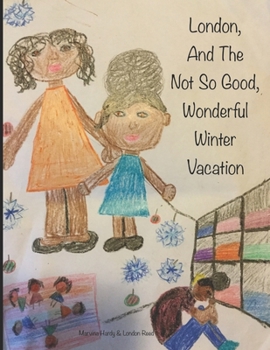 London And The Not So Good Wonderful Winter Vacation