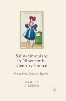 Paperback Saint-Simonians in Nineteenth-Century France: From Free Love to Algeria Book