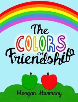 Paperback The Colors of Friendship: A book about characters who become friends despite their differences. [Large Print] Book