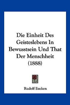 Paperback Die Einheit Des Geisteslebens In Bewusstsein Und That Der Menschheit (1888) [German] Book