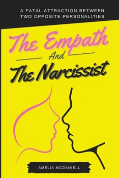 Paperback The Empath And The Narcissist: A Fatal Attraction Between Two Opposite Personalities Book