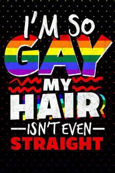 Paperback I'm So Gay My Hair Isn't Even Straight: LGBT Journal Book