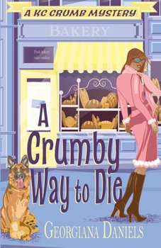 A Crumby Way to Die - Book #3 of the KC Crumb Mystery