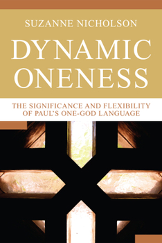 Hardcover Dynamic Oneness: The Significance and Flexibility of Paul's One-God Language Book