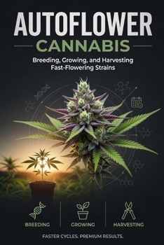 Paperback Autoflower Cannabis: Breeding, Growing, and Harvesting Fast-Flowering Strains Book
