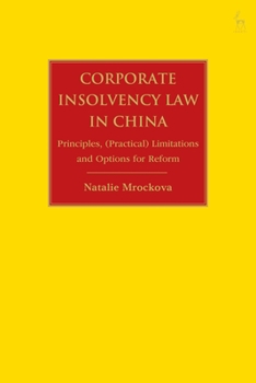Corporate Bankruptcy Law in China: Principles, Limitations and Options for Reform