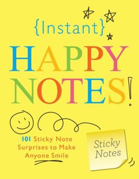Paperback Instant Happy Notes!: 101 Sticky Note Surprises to Make You Smile Book